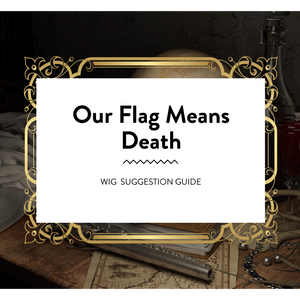 Our Flag Means Death: Wig Suggestion Guide