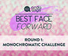 Arda’s Best Face Forward – Round 1: Monochromatic Challenge