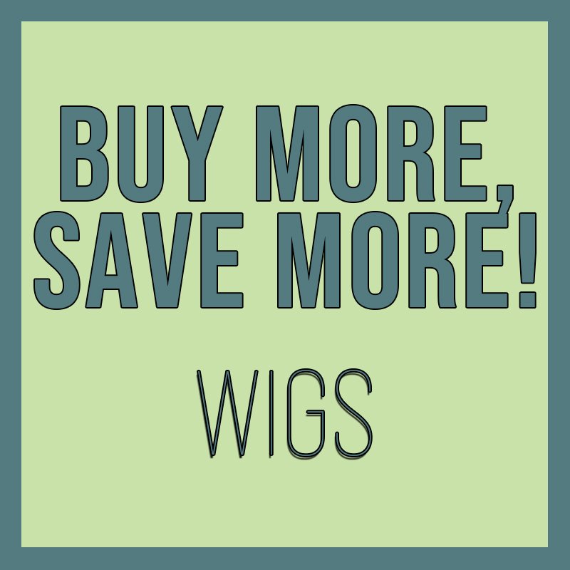 Volume Discount! Wigs!