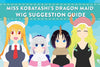 Miss Kobayashi's Dragon Maid Wig Suggestion Guide