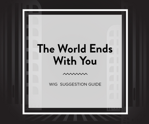 The World Ends With You - Wig Suggestion Guide