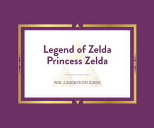 Princess Zelda: Wig Suggestion Guide