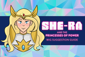She-Ra and the Princesses of Power Wig Suggestion Guide