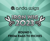 Iron Wig 2023 Round 1: Freestyle "From Rags to Riches"