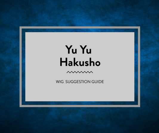 Yu Yu Hakusho: Wig Suggestion Guide