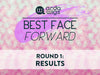 Arda's Best Face Forward 2016 Round 1 Results