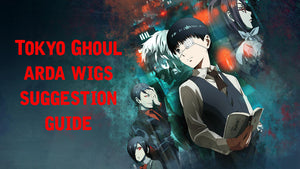 Wig Suggestion Guide: Tokyo Ghoul
