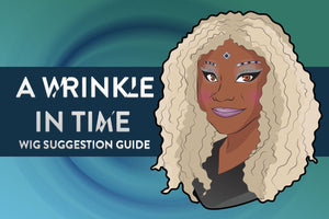 A Wrinkle in Time Wig Suggestion Guide